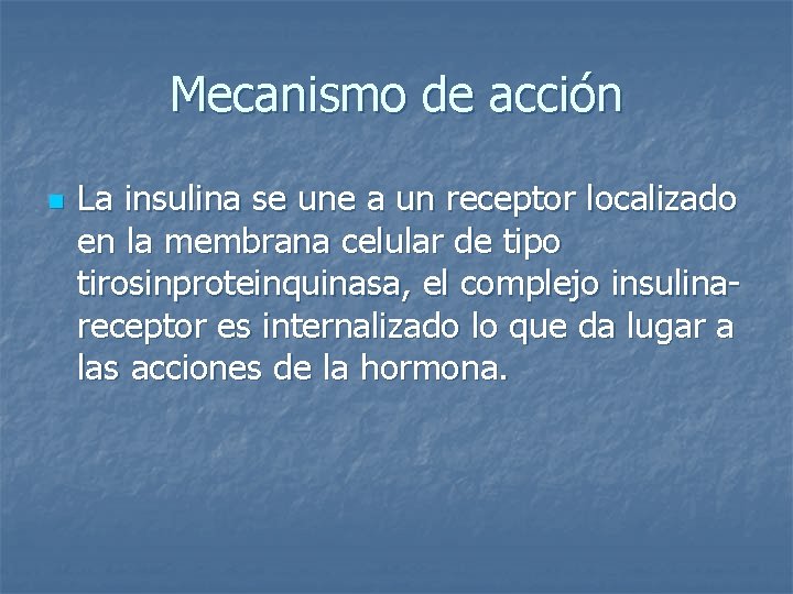 Mecanismo de acción n La insulina se une a un receptor localizado en la