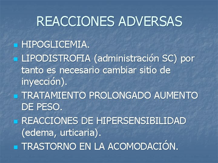 REACCIONES ADVERSAS n n n HIPOGLICEMIA. LIPODISTROFIA (administración SC) por tanto es necesario cambiar