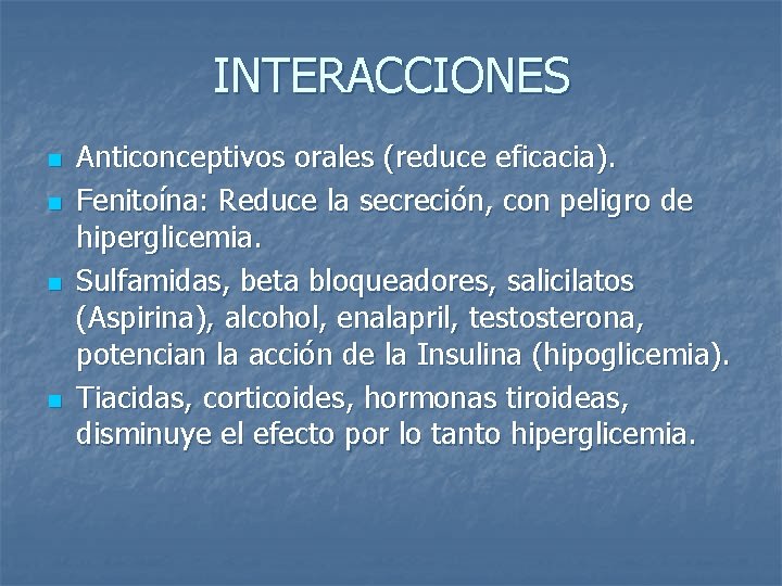 INTERACCIONES n n Anticonceptivos orales (reduce eficacia). Fenitoína: Reduce la secreción, con peligro de