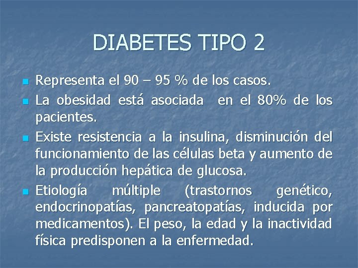 DIABETES TIPO 2 n n Representa el 90 – 95 % de los casos.