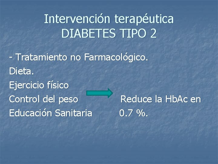 Intervención terapéutica DIABETES TIPO 2 - Tratamiento no Farmacológico. Dieta. Ejercicio físico Control del