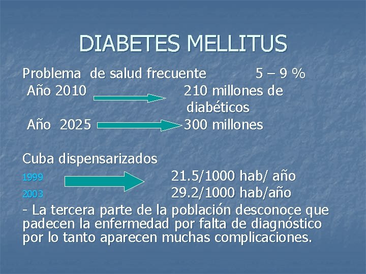 DIABETES MELLITUS Problema de salud frecuente 5– 9% Año 2010 210 millones de diabéticos