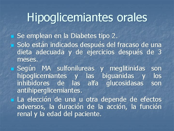 Hipoglicemiantes orales n n Se emplean en la Diabetes tipo 2. Solo están indicados