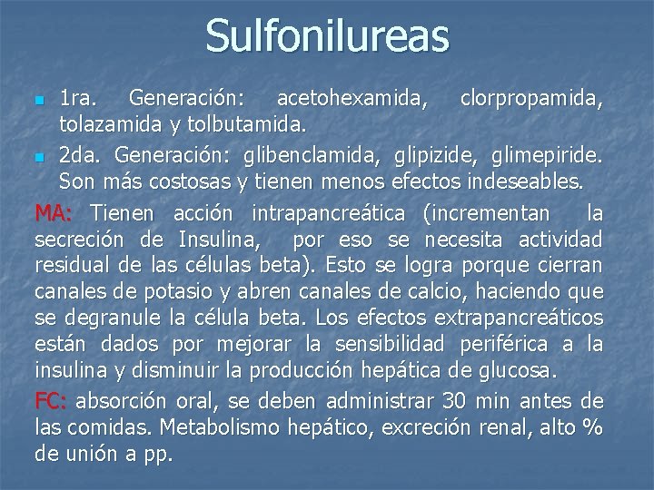 Sulfonilureas 1 ra. Generación: acetohexamida, clorpropamida, tolazamida y tolbutamida. n 2 da. Generación: glibenclamida,