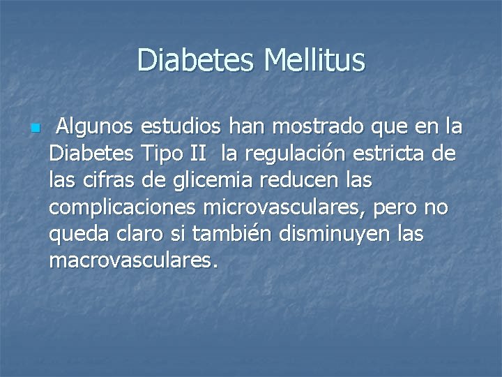 Diabetes Mellitus n Algunos estudios han mostrado que en la Diabetes Tipo II la