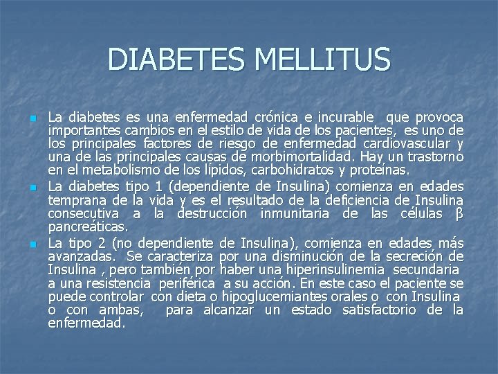 DIABETES MELLITUS n n n La diabetes es una enfermedad crónica e incurable que