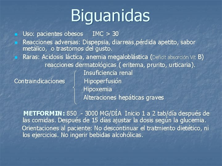 Biguanidas Uso: pacientes obesos IMC > 30 n Reacciones adversas: Dispepsia, diarreas, pérdida apetito,