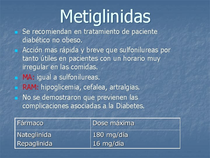 Metiglinidas n n n Se recomiendan en tratamiento de paciente diabético no obeso. Acción