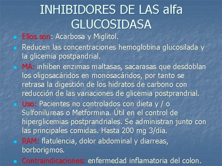 INHIBIDORES DE LAS alfa GLUCOSIDASA n n n Ellos son: Acarbosa y Miglitol. Reducen