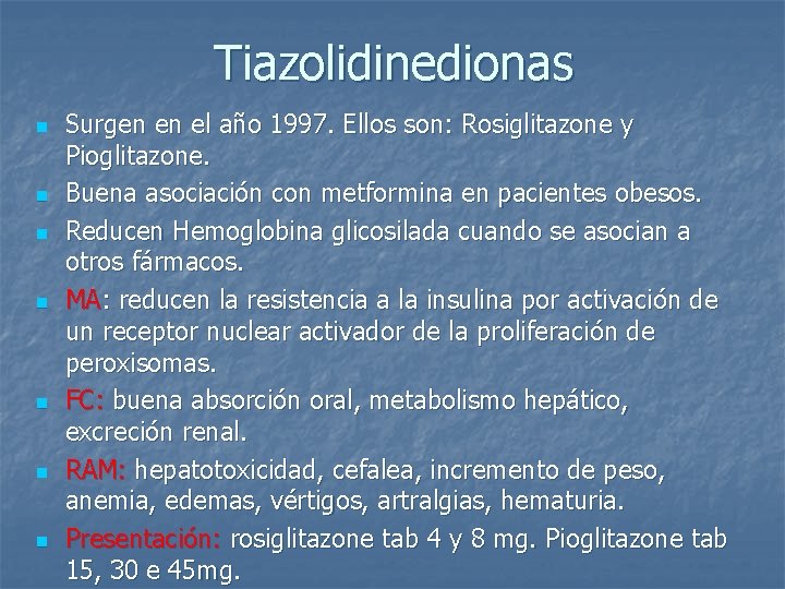 Tiazolidinedionas n n n n Surgen en el año 1997. Ellos son: Rosiglitazone y