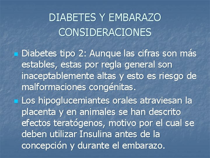 DIABETES Y EMBARAZO CONSIDERACIONES n n Diabetes tipo 2: Aunque las cifras son más