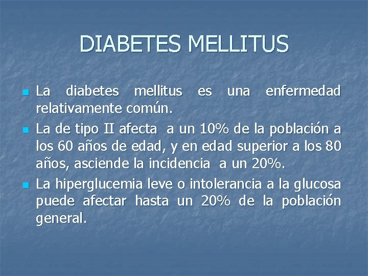 DIABETES MELLITUS n n n La diabetes mellitus es una enfermedad relativamente común. La