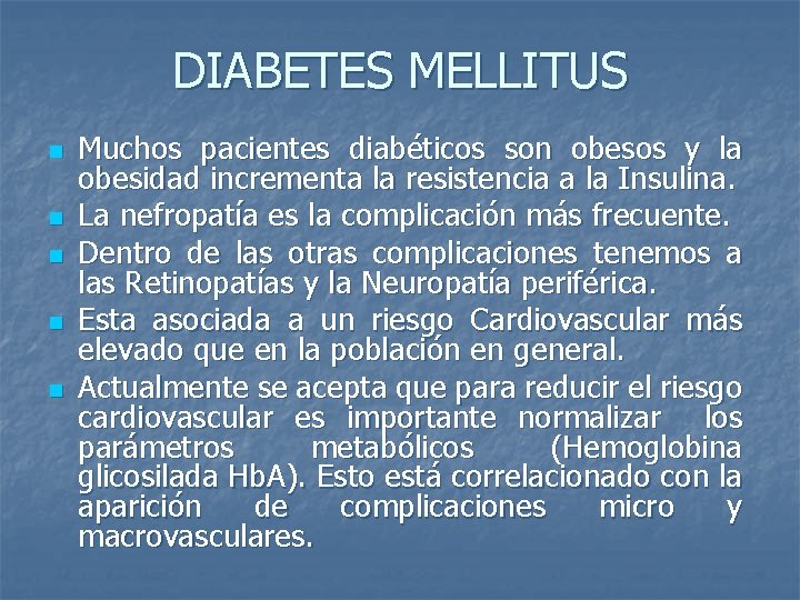 DIABETES MELLITUS n n n Muchos pacientes diabéticos son obesos y la obesidad incrementa
