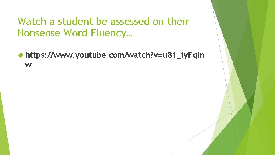 Watch a student be assessed on their Nonsense Word Fluency… https: //www. youtube. com/watch?