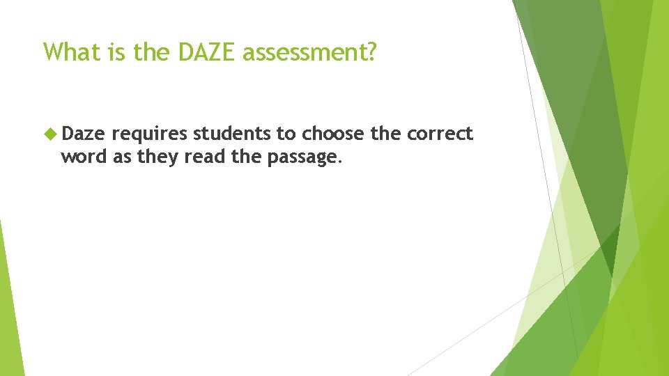 What is the DAZE assessment? Daze requires students to choose the correct word as