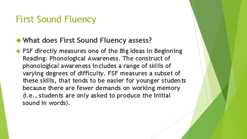 First Sound Fluency What does First Sound Fluency assess? FSF directly measures one of