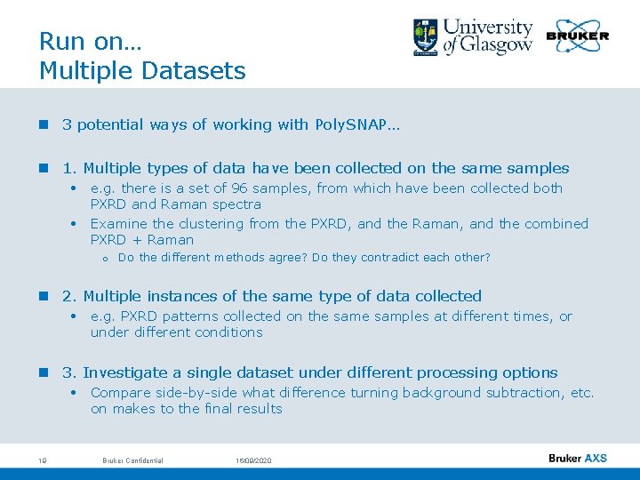 Run on… Multiple Datasets n 3 potential ways of working with Poly. SNAP… n