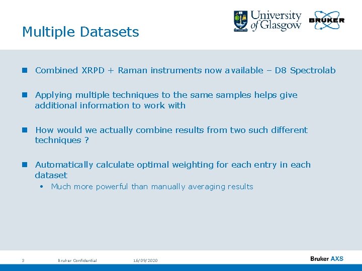 Multiple Datasets n Combined XRPD + Raman instruments now available – D 8 Spectrolab