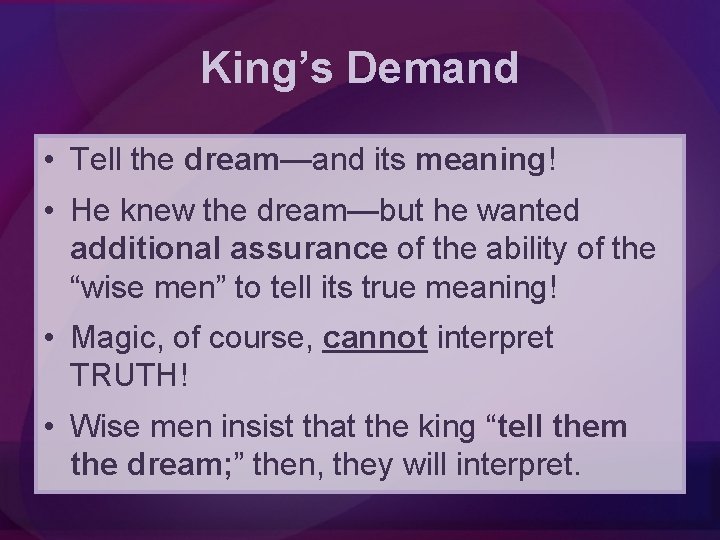 King’s Demand • Tell the dream—and its meaning! • He knew the dream—but he