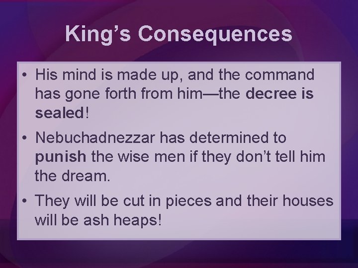 King’s Consequences • His mind is made up, and the command has gone forth