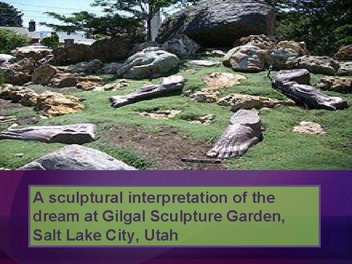 A sculptural interpretation of the dream at Gilgal Sculpture Garden, Salt Lake City, Utah