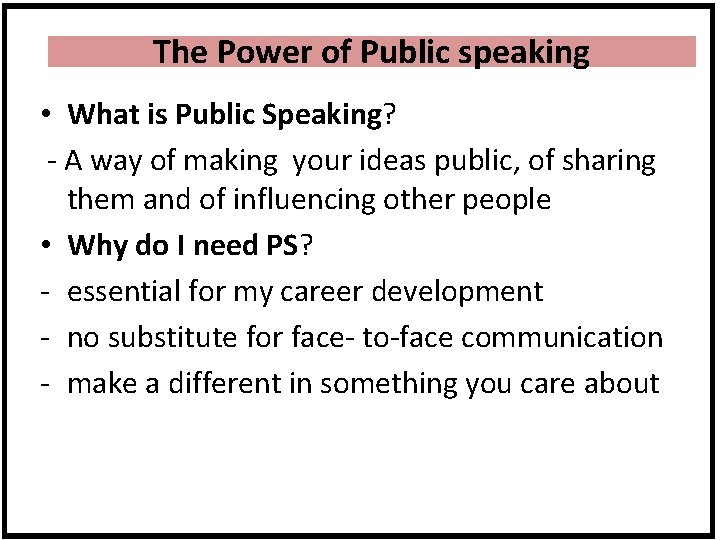 The Power of Public speaking • What is Public Speaking? - A way of