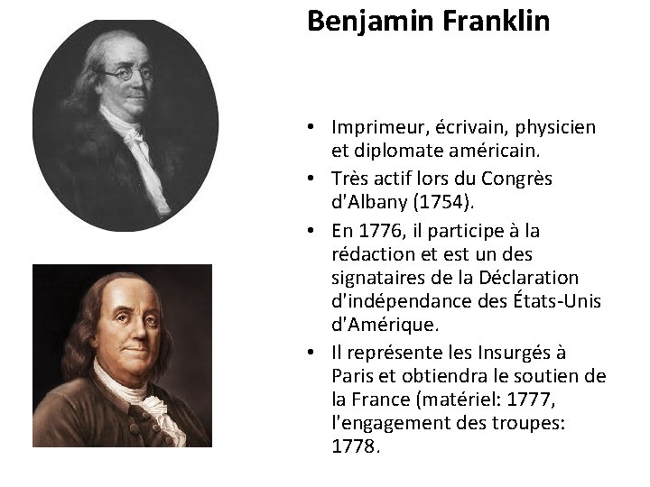 Benjamin Franklin • Imprimeur, écrivain, physicien et diplomate américain. • Très actif lors du