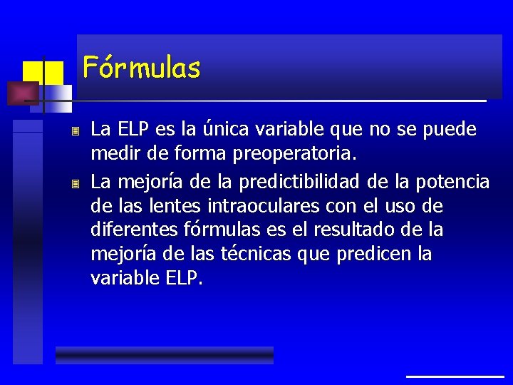 Fórmulas 3 3 La ELP es la única variable que no se puede medir
