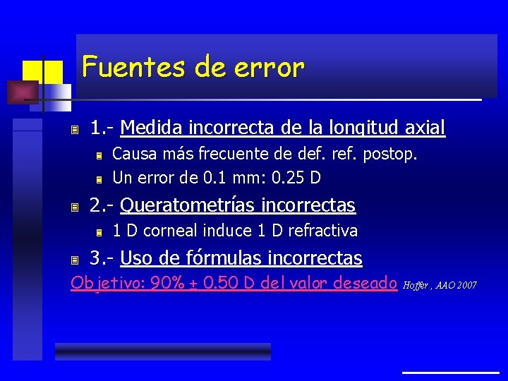 Fuentes de error 3 1. - Medida incorrecta de la longitud axial 3 3