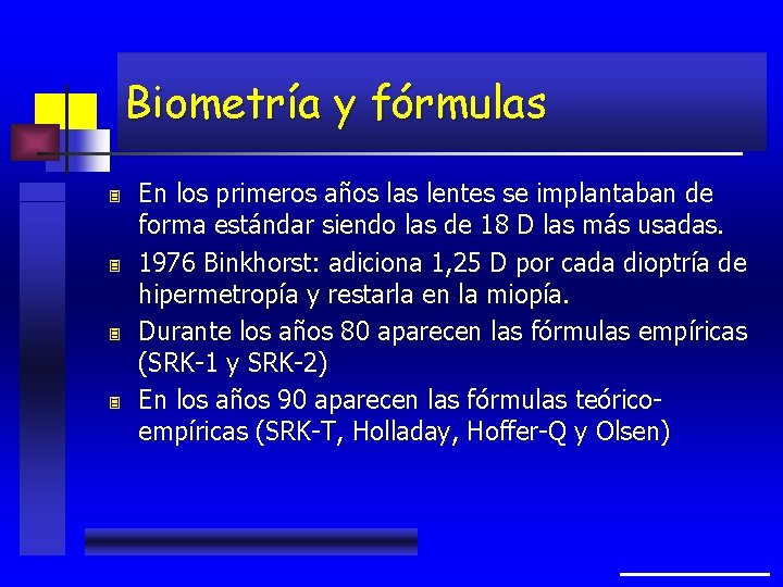 Biometría y fórmulas 3 3 En los primeros años las lentes se implantaban de