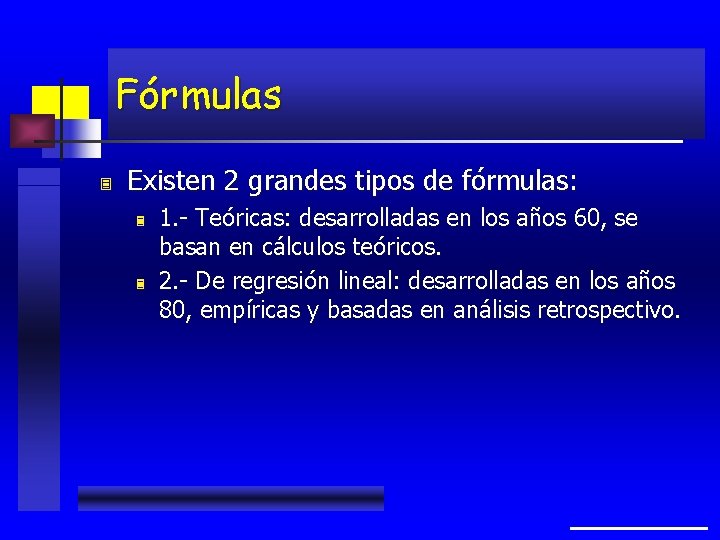 Fórmulas 3 Existen 2 grandes tipos de fórmulas: 3 3 1. - Teóricas: desarrolladas