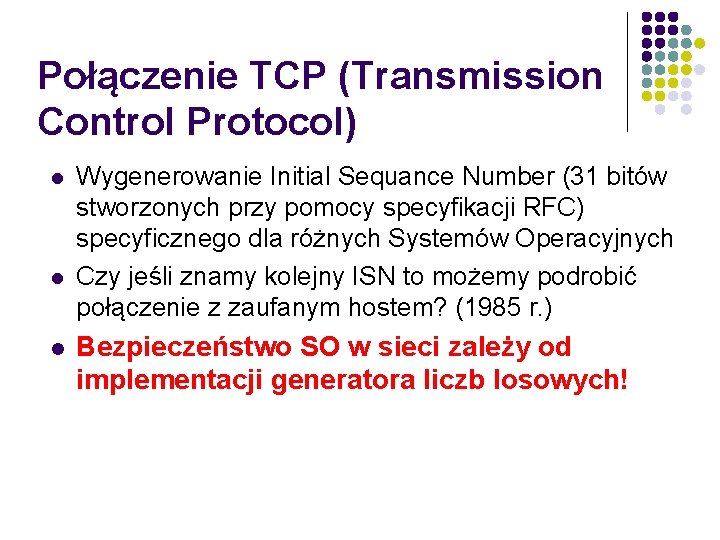 Połączenie TCP (Transmission Control Protocol) Wygenerowanie Initial Sequance Number (31 bitów stworzonych przy pomocy