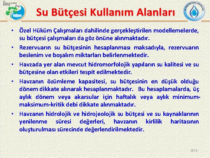 Su Bütçesi Kullanım Alanları • Özel Hüküm Çalışmaları dahilinde gerçekleştirilen modellemelerde, su bütçesi çalışmaları