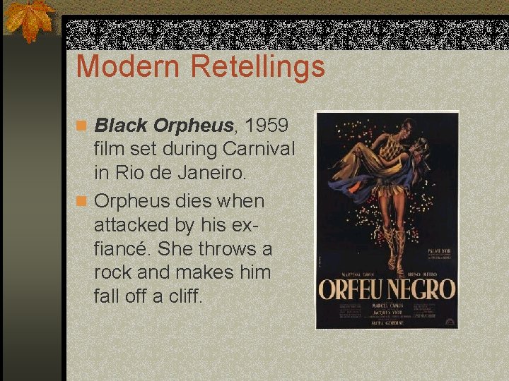 Modern Retellings n Black Orpheus, 1959 film set during Carnival in Rio de Janeiro.