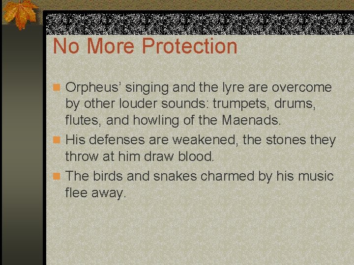 No More Protection n Orpheus’ singing and the lyre are overcome by other louder