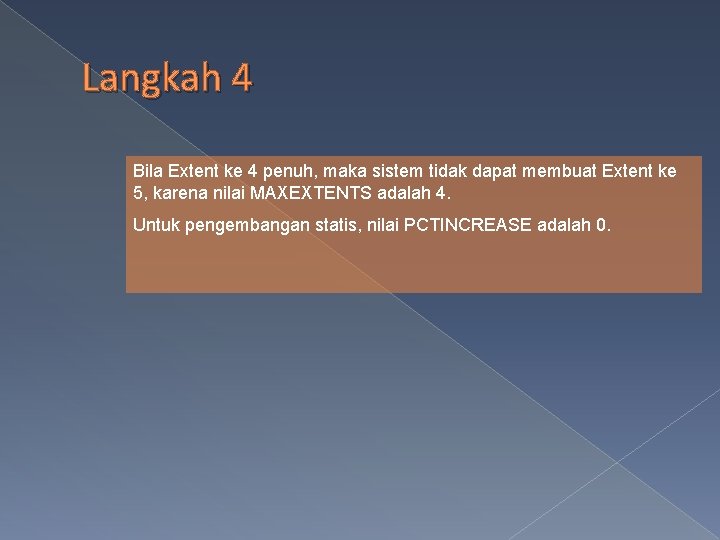 Langkah 4 Bila Extent ke 4 penuh, maka sistem tidak dapat membuat Extent ke