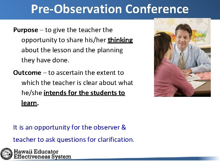 Pre-Observation Conference Purpose – to give the teacher the opportunity to share his/her thinking