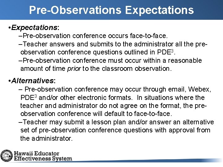 Pre-Observations Expectations • Expectations: –Pre-observation conference occurs face-to-face. –Teacher answers and submits to the