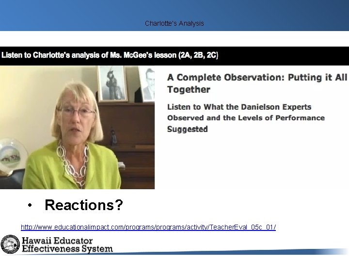 Charlotte’s Analysis • Reactions? http: //www. educationalimpact. com/programs/activity/Teacher. Eval_05 c_01/ Charlotte’s Analysis • Reactions? http: //www. educationalimpact. com/programs/activity/Teacher. Eval_05 c_01/
