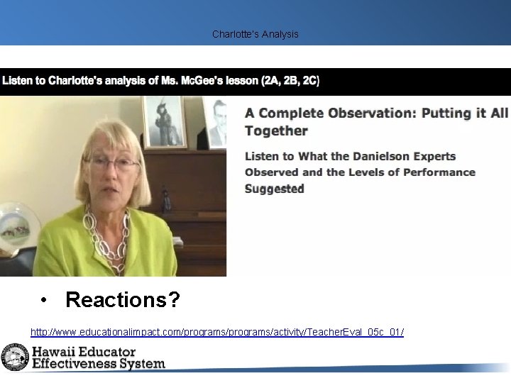 Charlotte’s Analysis • Reactions? http: //www. educationalimpact. com/programs/activity/Teacher. Eval_05 c_01/ 