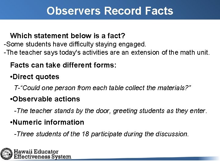 Observers Record Facts Which statement below is a fact? -Some students have difficulty staying Observers Record Facts Which statement below is a fact? -Some students have difficulty staying