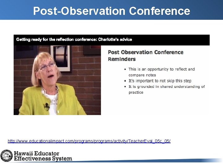 Post-Observation Conference http: //www. educationalimpact. com/programs/activity/Teacher. Eval_05 c_05/ Post-Observation Conference http: //www. educationalimpact. com/programs/activity/Teacher. Eval_05 c_05/