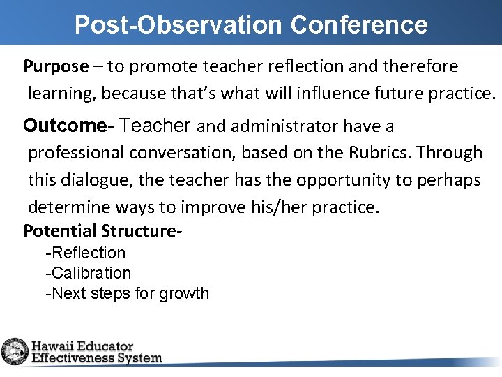 Post-Observation Conference Purpose – to promote teacher reflection and therefore learning, because that’s what