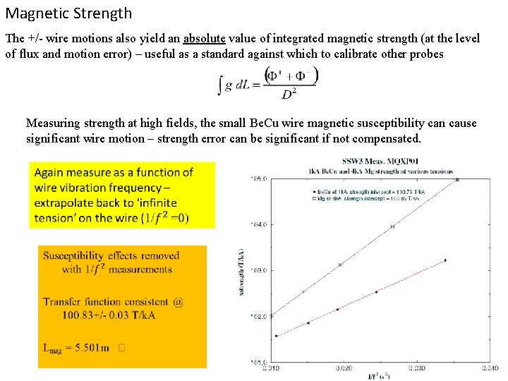 Magnetic Strength The +/- wire motions also yield an absolute value of integrated magnetic