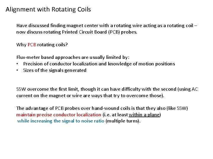 Alignment with Rotating Coils Have discussed finding magnet center with a rotating wire acting