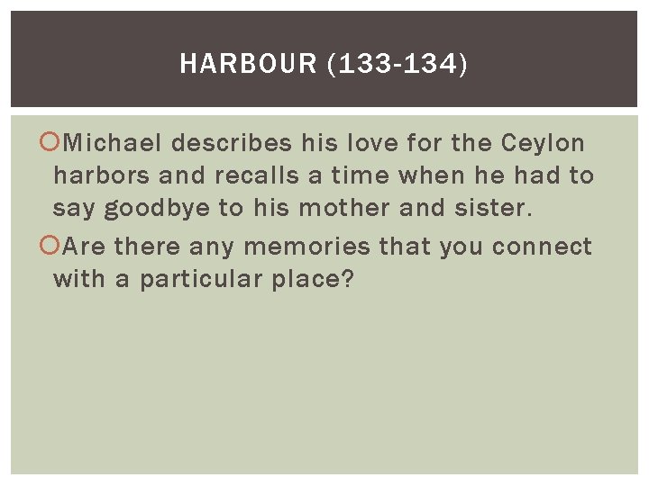 HARBOUR (133 -134) Michael describes his love for the Ceylon harbors and recalls a