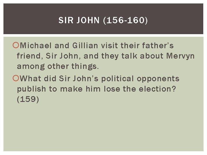 SIR JOHN (156 -160) Michael and Gillian visit their father’s friend, Sir John, and