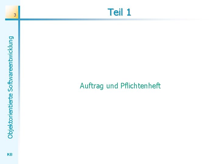 Objektorientierte Softwareentwicklung 3 KB Teil 1 Auftrag und Pflichtenheft 