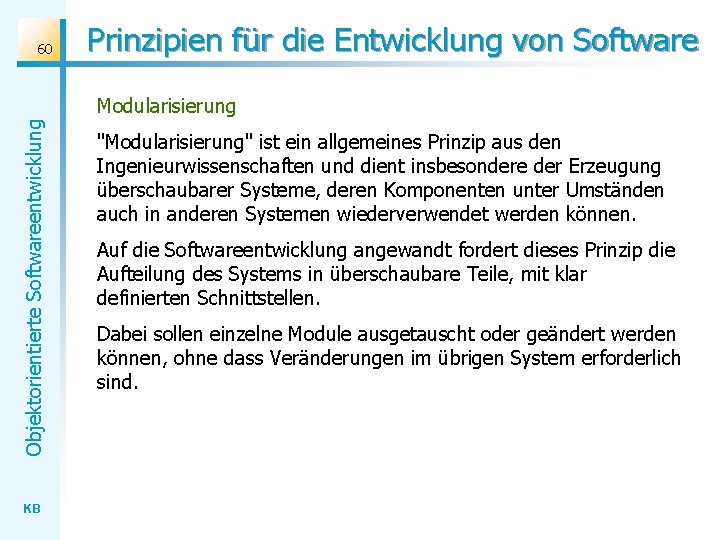 60 Prinzipien für die Entwicklung von Software Objektorientierte Softwareentwicklung Modularisierung KB "Modularisierung" ist ein