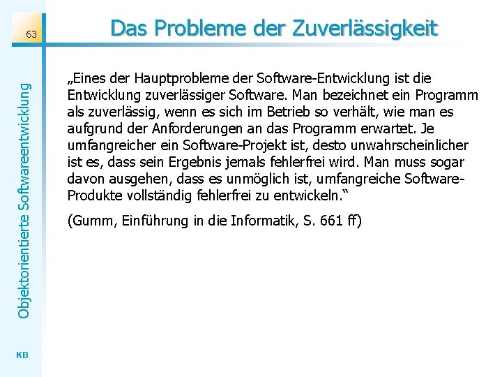 Objektorientierte Softwareentwicklung 63 KB Das Probleme der Zuverlässigkeit „Eines der Hauptprobleme der Software-Entwicklung ist